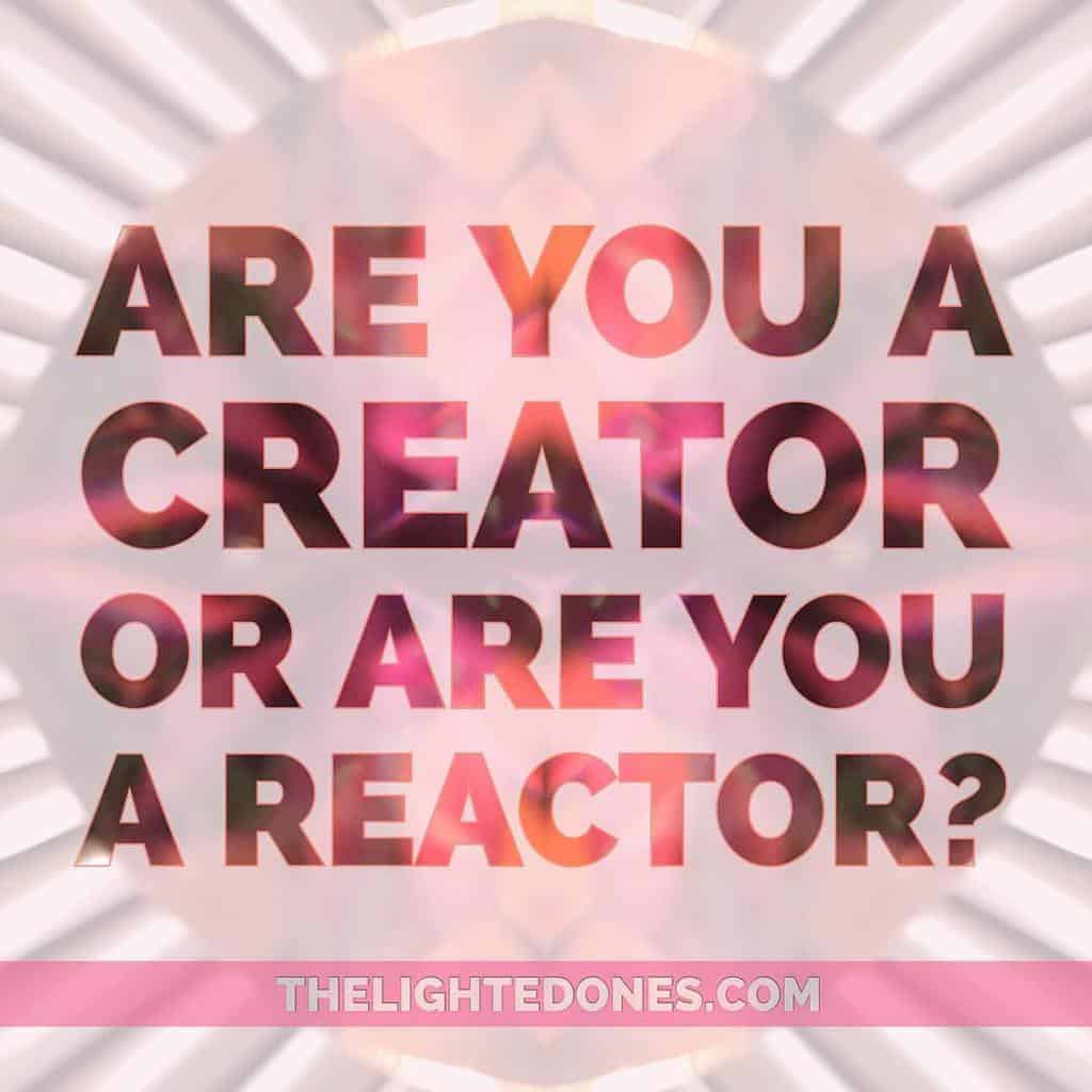 Featured image for “Creator or Reactor?”