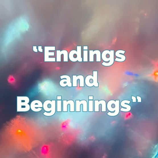 Featured image for “Endings and Beginnings”