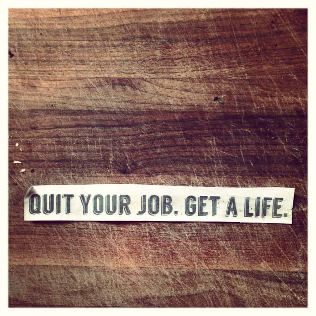 Featured image for “Quit Your Job, Get a Life”
