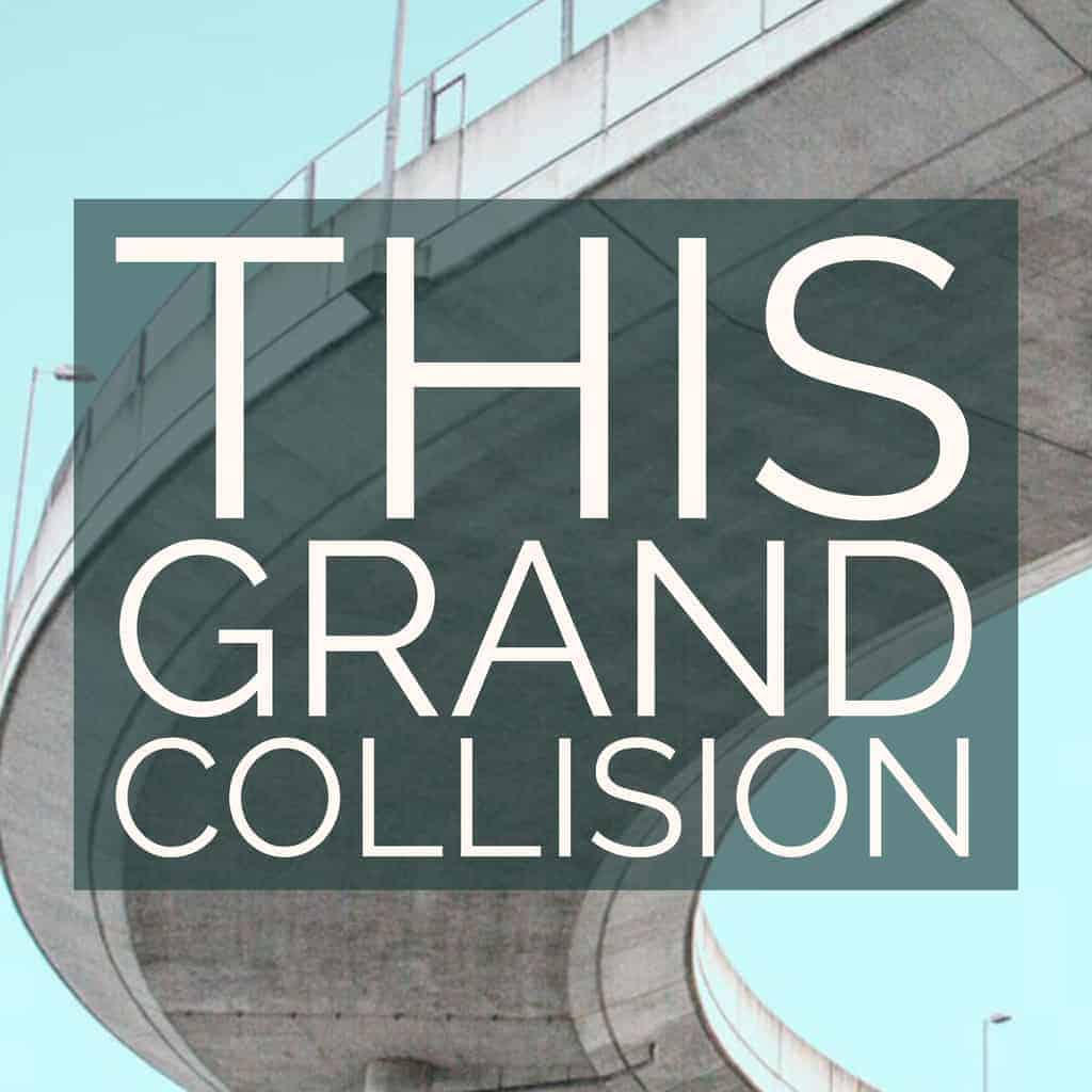 Featured image for “This Grand Collision”