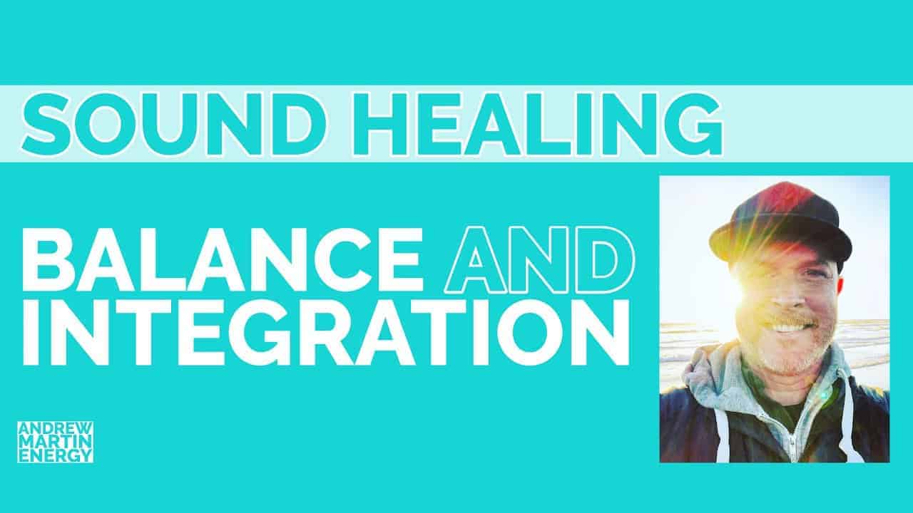 Featured image for “Free Sound Healing – Balance & Integration”